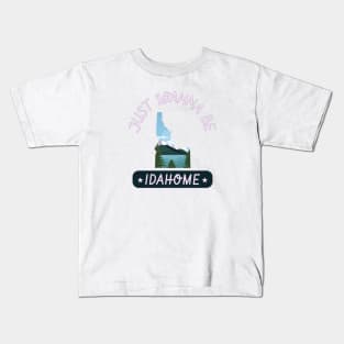 Just Wanna Be Idahome Idaho State Kids T-Shirt